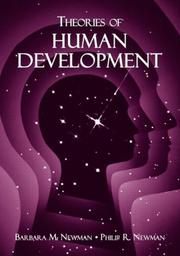 Theories of human development by Barbara M. Newman, Philip R. Newman