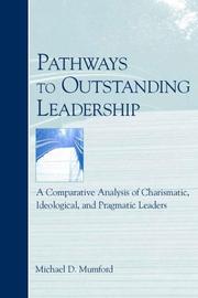 Pathways to outstanding leadership : a comparative analysis of charismatic, ideological, and pragmatic leaders