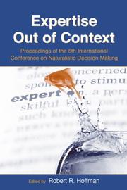 Expertise out of context : proceedings of the sixth International Conference on Naturalistic Decision Making