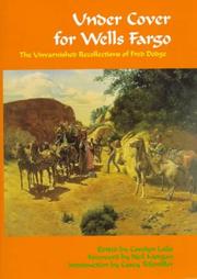 Cover of: Under cover for Wells Fargo: the unvarnished recollections of Fred Dodge