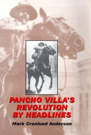 Pancho Villa's Revolution by Headlines by Mark Cronlund Anderson