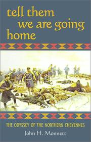 Cover of: Tell Them We Are Going Home: The Odyssey of the Northern Cheyennes