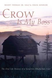Cover of: Crow Is My Boss: The Oral Life History of a Tanacross Athabaskan Elder