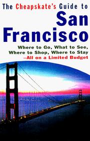 Cover of: The cheapskate's guide to San Francisco: where to go, what to see, where to shop, where to stay--all on a limited budget