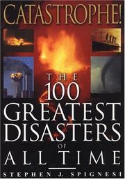 Cover of: Catastrophe! The 100 Greatest Disasters of All Time by Stephen J. Spignesi
