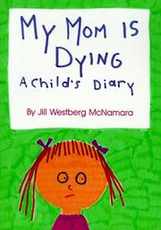 Cover of: My mom is dying: a child's diary