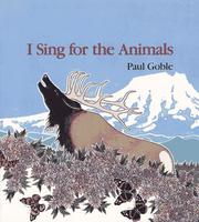 I sing for the animals by Paul Goble