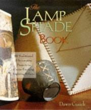 Cover of: The lamp shade book: 80 traditional & innovative projects to create exciting lighting effects