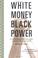 Cover of: White money/Black power