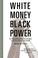 Cover of: White Money/Black Power