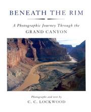 Cover of: Beneath the rim: a photographic journey through the Grand Canyon