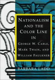 Cover of: Nationalism and the color line in George W. Cable, Mark Twain, and William Faulkner