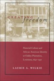 Creating freedom by Laurie A. Wilkie