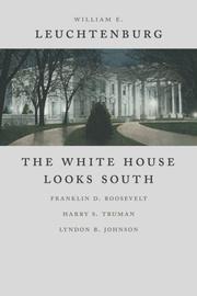 Cover of: The White House Looks South: Franklin D. Roosevelt, Harry S. Truman, Lyndon B. Johnson (Walter Lynwood Fleming Lectures in Southern History)