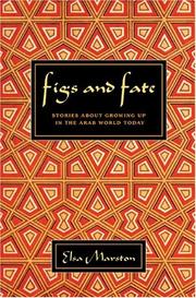 Cover of: Figs and fate: stories about growing up in the Arab world today