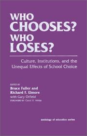 Cover of: Who Chooses? Who Loses?: Culture, Institutions, and the Unequal Effects of School Choice (Sociology of Education Series)