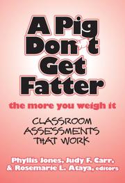 A pig don't get fatter the more you weigh it : classroom assessments that work