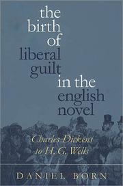 Cover of: The birth of liberal guilt in the English novel: Charles Dickens to H.G. Wells