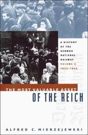 Cover of: The Most Valuable Asset of the Reich: A History of the German National Railway  Volume 2, 1933-1945 (History of the German National Railway)