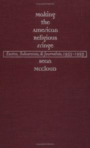 Making the American religious fringe : exotics, subversives, and journalists, 1955-1993