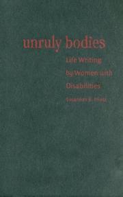 Unruly bodies : life writing by women with disabilities