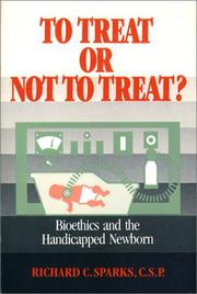 Cover of: To treat or not to treat: bioethics and the handicapped newborn