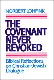 Cover of: The covenant never revoked: biblical reflections on Christian-Jewish dialogue