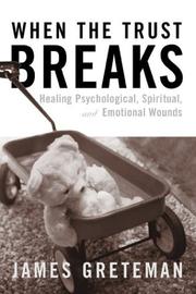 Cover of: When the Trust Breaks: Healing Psychological, Spiritual, and Emotional Wounds