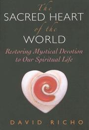 Cover of: The Sacred Heart of the World: Restoring Mystical Devotion to Our Spiritual Life