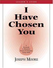 Cover of: I Have Chosen You - Leader's Guide: A Six Month Confirmation Program for Emerging Young Adults
