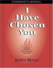 Cover of: I Have Chosen You - Candidate's Journal: A Six Month Confirmation Program for Emerging Young Adults