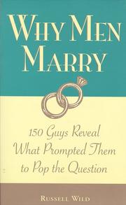 Cover of: Why men marry: 150 guys reveal what prompted them to pop the question