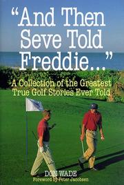 Cover of: And then Seve told Freddie--: a collection of the greatest true golf stories ever told