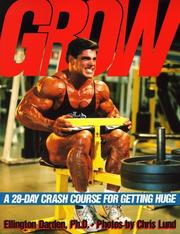 Cover of: Grow: a 28-day crash course for getting huge