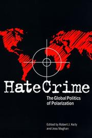 Cover of: Hate Crime: The Global Politics of Polarization (Elmer H Johnson & Carol Holmes Johnson Series in Criminology)