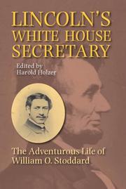 Lincoln's White House secretary : the adventurous life of William O. Stoddard