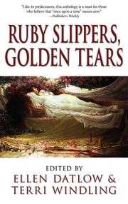 Ruby Slippers, Golden Tears by Ellen Datlow, Terri Windling, Anne Bishop, John Brunner, Milbre Burch, Carolyn Cook