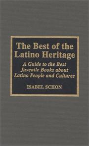 Cover of: The best of the Latino heritage: a guide to the best juvenile books about Latino people and cultures