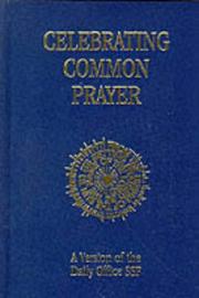 Cover of: Celebrating common prayer: a version of the Daily Office, SSF.