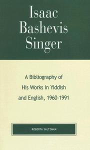 Cover of: Isaac Bashevis Singer: a bibliography of his works in Yiddish and English, 1960-1991