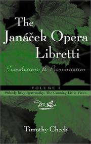 Cover of: The Janacek Opera Libretti: Translations and Pronunciation, Vol. 1--Prihody lisky Bystrousky, The Cunning Little Vixen