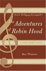 Erich Wolfgang Korngold's The Adventures of Robin Hood by Ben Winters