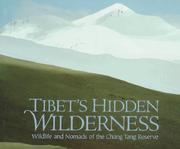 Cover of: Tibet's hidden wilderness: wildlife and nomads of the Chang Tang Reserve
