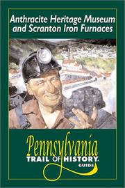 Cover of: Anthracite Heritage Museum and Scranton Iron Furnaces: Pennsylvania trail of history guide