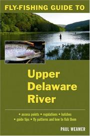 Fly-Fishing Guide to the Upper Delaware River by Paul Weamer