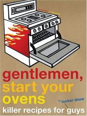 Cover of: Gentlemen, Start Your Ovens: Killer Recipes for Guys
