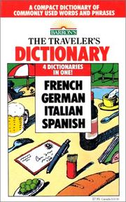 Cover of: The Traveler's dictionary: a compact dictionary of commonly used words and phrases in French, German, Italian, and Spanish