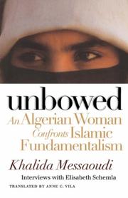 Unbowed by Khalida Messaoudi, Elisabeth Schemla (interviewer), Elisabeth Schemla