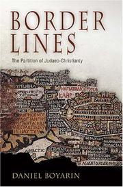 Border Lines: The Partition of Judaeo-Christianity (Divinations: Rereading Late Ancient Religion) by Daniel Boyarin