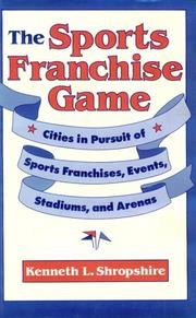 Cover of: The sports franchise game: cities in pursuit of sports franchises, events, stadiums, and arenas